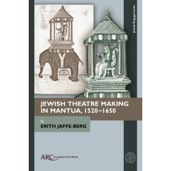 Jewish Theatre Making in Mantua, 1520–1650