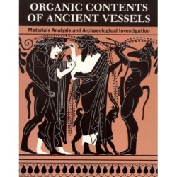 Organic Contents of Ancient Vessels – Materials Analysis and Archaeological Investigation: Materials Analysis and Archaeological Investigation