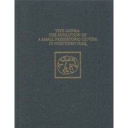 Tepe Gawra – The Evolution of a Small, Prehistoric Center in Northern Iraq: The Evolution of a Small, Prehistoric Center in Northern Iraq