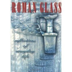 Roman Glass – Reflections of Everyday Life: Reflections of Everyday Life