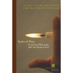 Styles of Piety: Practicing Philosophy After the Death of God