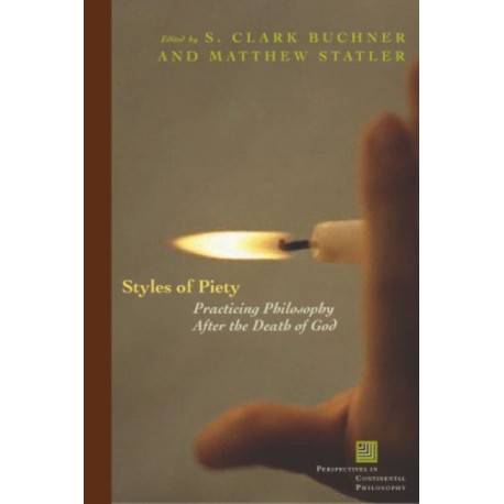 Styles of Piety: Practicing Philosophy After the Death of God