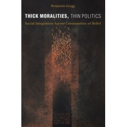 Thick Moralities, Thin Politics: Social Integration Across Communities of Belief