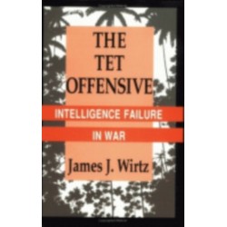 The Tet Offensive: Intelligence Failure in War
