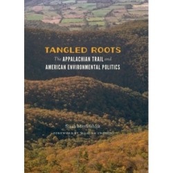 Tangled Roots: The Appalachian Trail and American Environmental Politics