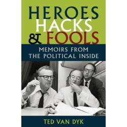 Heroes, Hacks, and Fools: Memoirs from the Political Inside