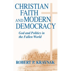 Christian Faith and Modern Democracy: God and Politics in the Fallen World