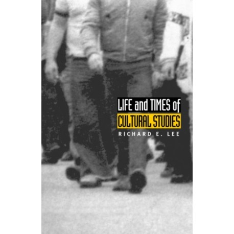 Life and Times of Cultural Studies: The Politics and Transformation of the Structures of Knowledge