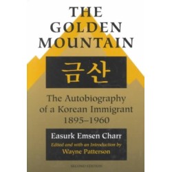 The Golden Mountain: The Autobiography of a Korean Immigrant, 1895-1960
