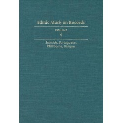 Ethnic Music on Records: A Discography of Ethnic Recordings Produced in the United States, 1893-1942. Vol. 4: Spanish, Portuguese, Philippines, Basque