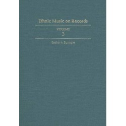 Ethnic Music on Records: A Discography of Ethnic Recordings Produced in the United States, 1893-1942. Vol. 3: Eastern Europe