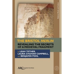 The Bristol Merlin: Revealing the Secrets of a Medieval Fragment