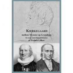 Kierkegaard mellem Mynster og Grundtvig: et essay om "Kristendomsvrøvl" - med dokumentation