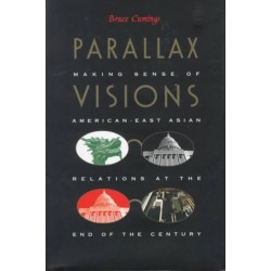 Parallax Visions: Making Sense of American-East Asian Relations at the End of the Century