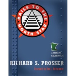 Rails to the North Star: A Minnesota Railroad Atlas