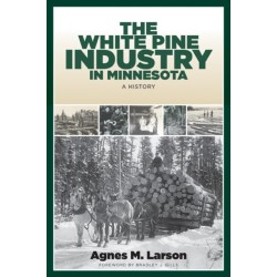 The White Pine Industry in Minnesota: A History