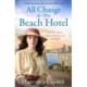 All Change at the Beach Hotel: A heartwarming and romantic World War One saga