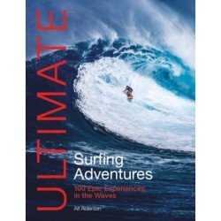 Ultimate Surfing Adventures: 100 Epic Experiences in the Waves