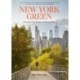 New York Green: Discovering the City’s Most Treasured Parks and Gardens