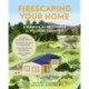 Firescaping Your Home: A Manual for Readiness in Wildfire Country