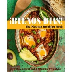¡Buenos Dias!: The Mexican Breakfast Book