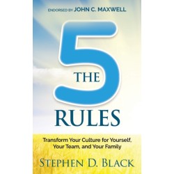 The Five Rules: Transform Your Culture for Yourself, Your Team and Your Family
