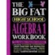 The Big Fat High School Algebra 1 Workbook: 400+ Algebra 1 Practice Exercises