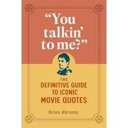 "You Talkin' to Me?": The Definitive Guide to Iconic Movie Quotes