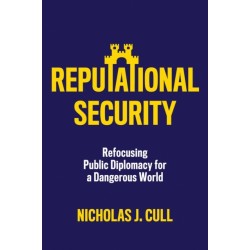 Reputational Security: Refocusing Public Diplomacy for a Dangerous World