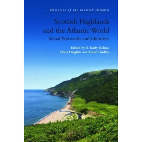 Scottish Highlands and the Atlantic World: Social Networks and Identities