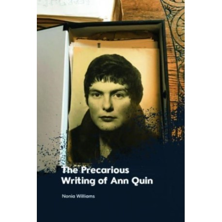 The Precarious Writing of Ann Quin
