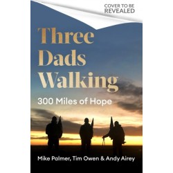 Three Dads Walking: 300 Miles of Hope