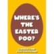 Where's the Easter Poo?: A Search & Find Eggs-travaganza