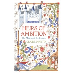 Heirs of Ambition: The Making of the Boleyns