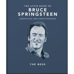The Little Guide to Bruce Springsteen: The Boss