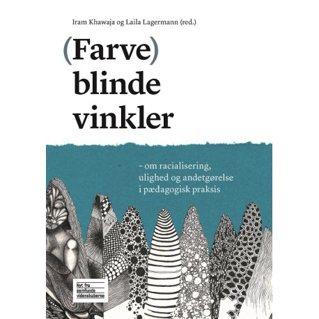 (Farve)blinde vinkler: om racialisering, ulighed og andetgørelse i pædagogisk praksis