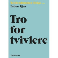 Tro for tvivlere: Kristendommen ifølge