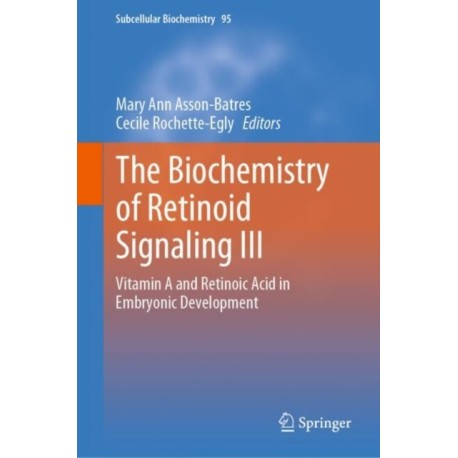 The Biochemistry of Retinoid Signaling III: Vitamin A and Retinoic Acid in Embryonic Development