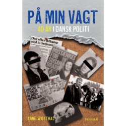 På min vagt: 40 år i dansk politi