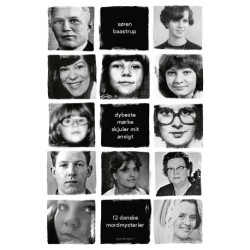 Dybeste mørke skjuler mit ansigt: 12 danske mordmysterier