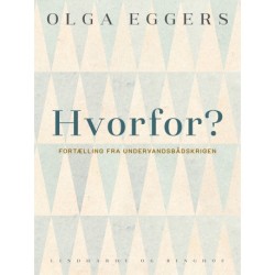 Hvorfor - ? Fortælling fra Undervandsbåds-Krigen