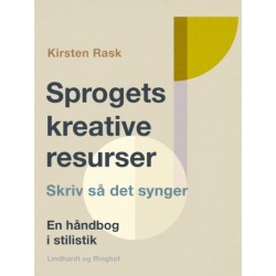 Sprogets kreative resurser. Skriv så det synger. En håndbog i stilistik