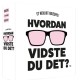 Hvordan vidste du det?