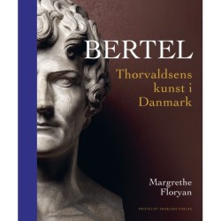 BERTEL: Thorvaldsens kunst i Danmark