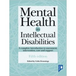 Mental Health in Intellectual Disabilities 5th edition: A complete introduction to assessment, intervention, care and support