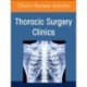 Controversies in Thoracic Surgery, An Issue of Thoracic Surgery Clinics