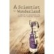 A Scientist in Wonderland: A Memoir of Searching for Truth and Finding Trouble