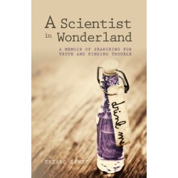 A Scientist in Wonderland: A Memoir of Searching for Truth and Finding Trouble