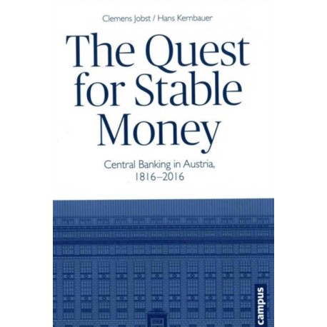 The Quest for Stable Money: Central Banking in Austria, 1816-2016