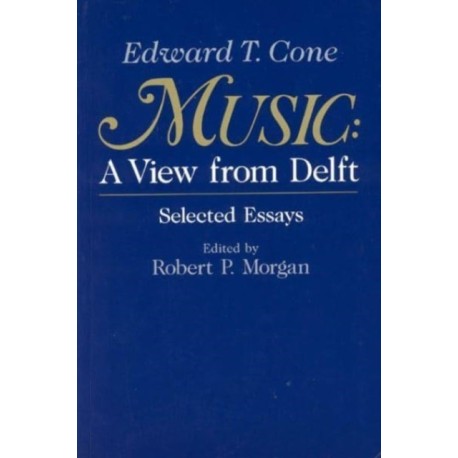 Music: A View from Delft.  Selected Essays